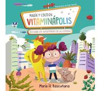 María y Coco en Vitaminápolis. Descubre los superpoderes de las vitaminas (Emociones, valores y hábitos)