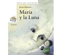 María y la Luna (Primeros Lectores (1-5 Años) - Sopa De Cuentos)