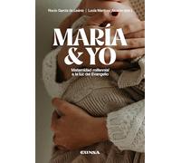 María y yo: Maternidad millennial a la luz del Evangelio (Fuera de Colección)