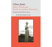 María Zambrano. Desde la sombra llameante: 46 (El Ojo del Tiempo)