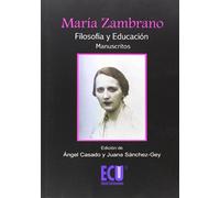 MARÍA ZAMBRANO. FILOSOFÍA Y EDUCACIÓN (MANUSCRITOS)