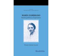 MARÍA ZAMBRANO: RAZÓN POÉTICA Y ESPERANZA: 19 (COLECCIÓN PENSAMIENTO IBÉRICO E HISPANOAMERICANO)