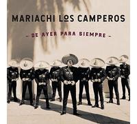 Mariachi Los Camperos - De Ayer Para Siempre