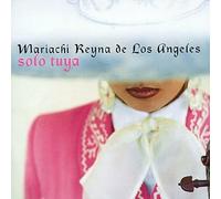 Mariachi Reyna De Los Angeles - Solo Tuya
