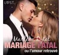 Mariage Fatal Ou Lamour Retrouvé - Une Nouvelle Érotique (audiolibro)