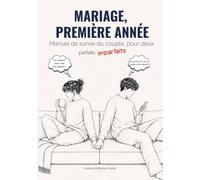 Mariage, Première Année: Manuel de survie du couple, pour deux parfaits imparfaits