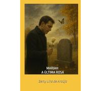 MARIAH: A Última Rosa