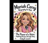 MARIAH CAREY biography for kids: The Power of a Voice: Inspiring Dreams Through Song