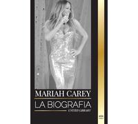 Mariah Carey: La biografía de la cantante 34 veces nominada al GRAMMY que cambió la Navidad y vendió 200 millones de discos (Artistas)