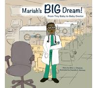 Mariah's Big Dream: From Preemie to Preemie Doctor