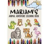 Mariam's Animal Adventure Coloring Book:: A Personalized Animal Coloring Book for Girls named Mariam | Custom Name Coloring Book with Mariam's name on ... Animal Coloring Book Collection)