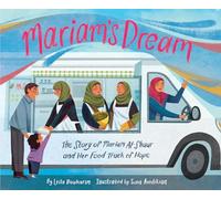 Mariam's Dream: The Story of Mariam Al-Shaar and Her Food Truck of Hope