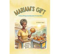 Mariam's Gift: A Story Of Hope And Education For East Africa (The Endao Gifts: Five stories. Four pillars. Thousands of lives transformed.)