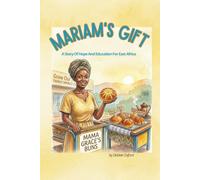 Mariam's Gift: A Story Of Hope And Education For East Africa (The Endao Gifts: Five stories. Four pillars. Thousands of lives transformed.)