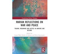 Marian Reflections on War and Peace: Trauma, Mourning, and Justice in Ukraine and Beyond (Transforming Political Theologies)