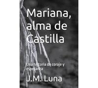 Mariana, alma de Castilla: Una historia de coraje y esperanza