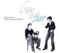 MARIANE BITRAN & MAKIKO HIRABAYASHI QUARTET - GREY TO BLUE