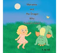 Marianne and the Dragon Who Couldn't Count: A Magical Counting Adventure for Little Dreamers: 1 (Marianne's Magical Adventures)