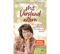 Marianne Koch Mit Verstand altern: Wie es gelingt, geistig fit und l (Tapa dura)