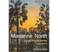 Marianne North: A Very Intrepid Painter. Second edition.