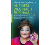Marianne Sägebr Auf dem Weg nach Surinam: Autobiografisches und ge (Tapa blanda)