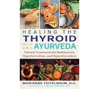 Marianne Teitelbaum Healing the Thyroid with Ayurveda (Tapa blanda)