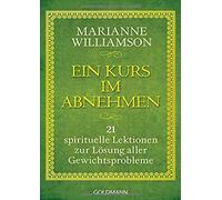 Marianne Willia Ein Kurs im Abnehmen: 21 spirituelle Lektionen zur (Tapa blanda)