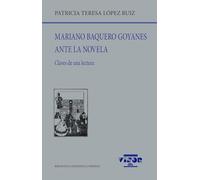 Mariano Baquero Goyanes ante la novela: Claves de una lectura: 311 (Biblioteca Filológica Hispana)