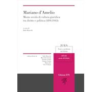 Mariano d’Amelio. Mezzo secolo di cultura giuridica tra diritto e politica (1891-1943) (Jura. Temi e problemi del diritto)