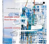 Mariano Etkin : Flores blancas. Ensemble Aventure.