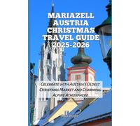 Mariazell Austria Christmas Travel Guide 2025-2026: Celebrate with Austria’s Oldest Christmas Market and Charming Alpine Atmosphere