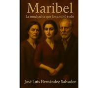 Maribel: La muchacha que lo cambió todo