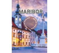 Maribor Guía de viaje 2025: Descubra la joya escondida de Eslovenia con impresionantes viñedos, encanto histórico y consejos de expertos para unas vacaciones europeas inolvidables