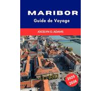 Maribor Guide de Voyage 2025-2026: Explorez le cœur culturel de la Slovénie : sites incontournables, secrets locaux et expériences mémorables.