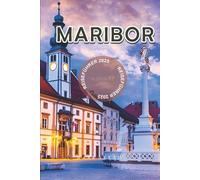 Maribor Reiseführer 2025: Entdecke Sloweniens verborgenen Schatz - mit atemberaubenden Weinbergen, historischem Charme und Insider-Tipps für einen unvergesslichen Europa-Urlaub