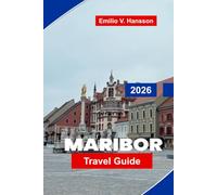 Maribor Travel Guide 2026: Discover Riverside Charm, Wine Country, Historic Squares, Local Cuisine, and Practical Tips for Your Slovenia Getaway