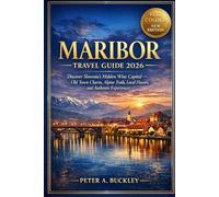 Maribor Travel Guide 2026: Discover Slovenia’s Hidden Wine Capital - Old Town Charm, Alpine Trails, Local Flavors, and Authentic Experiences
