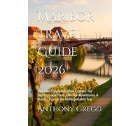 Maribor Travel Guide 2026: Discover Slovenia’s Wine Capital: Top Sights, Local Food, Pohorje Adventures & Insider Tips for an Unforgettable Trip