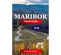 Maribor Travel Guide 2026: Explore Slovenia's Wine Capital with Historic Landmarks, Pohorje Adventures, and Authentic Slovenian Experiences