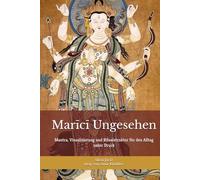 Marīcī Ungesehen: Schutzpraxis für Klarheit, Grenzen und Handlungsfreiheit: Mantra, Visualisierung und Ritualstruktur für den Alltag unter Druck (Lehren und Praktiken des Buddhismus)