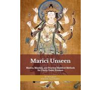 Marīcī Unseen: Dawn-Light Protection Training for Modern Life: Mantra, Mandala, and Practical Buddhist Methods for Clarity Under Pressure (The Philosophy and Practice of Buddhism)