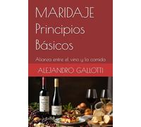 MARIDAJE Principios Básicos: Alianza entre el vino y la comida