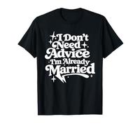 Marido Casado No Necesito Consejo Ya Estoy Casado Camiseta