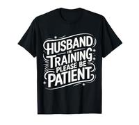 Marido Marido En Entrenamiento Por Favor Sea Paciente Camiseta