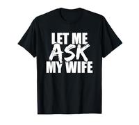 Marido Y Esposa Matrimonio Broma Divertido Déjame Preguntar A Mi Esposa Camiseta