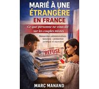 Marié à une étrangère en FRANCE: Ce que personne ne vous dit sur les couples mixtes en France : Démarches administratives, tensions, protection juridique et séparation