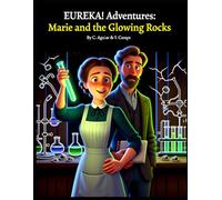 Marie and the Glowing Rocks (Eureka! Adventures: Tales of Wonder from the Greatest Minds in Science)