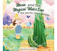 Marie and the Magical Watercan: The Secret Cloud Garden