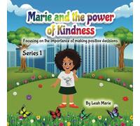 Marie and the power of Kindness: 1 (Marie and the power of good choices)
