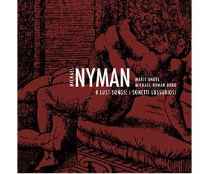 Marie Angel, Michael Nyman Band - 8 Lust Songs, I Sonetti Lussuriosi